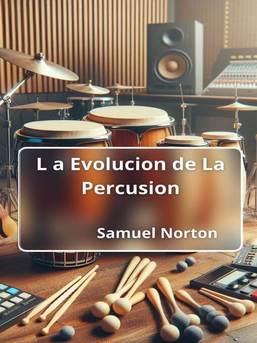 Title details for La Evolucion de La Percusion by SAMUEL NORTON - Available